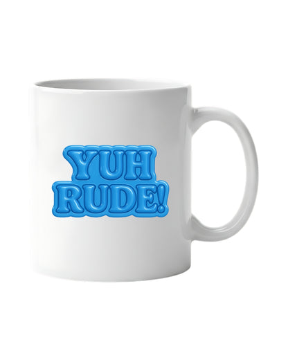Yuh Rude! Mug