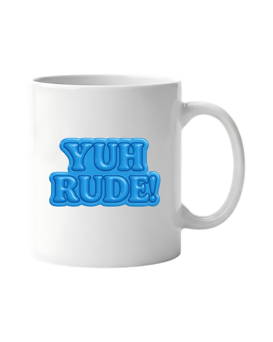 Yuh Rude! Mug