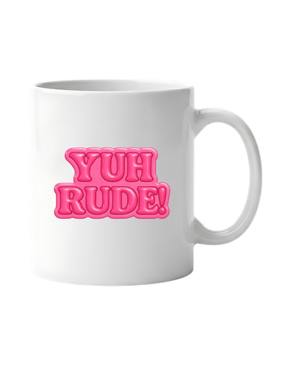 Yuh Rude! Mug